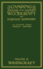 Camping And Woodcraft Volume 2 - The Expanded 1916 Version (Legacy Edition): The Deluxe Masterpiece On Outdoors Living And Wilderness Travel By Horace Kephart Cover Image