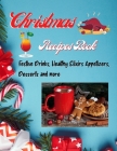 Christmas Recipes Book - Festive Drinks, Healthy Elixir, Appetizers, Desserts and more: Easy to make recipes Cooking book for Christmas: Super Delicio Cover Image