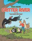 Critter River: Featuring: The River Critters Cover Image