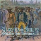 Slaves and Serfs: What Is the Difference?- Children's Medieval History Books By Baby Professor Cover Image