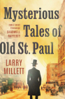 Mysterious Tales of Old St. Paul: Three Cases Featuring Shadwell Rafferty By Larry Millett Cover Image