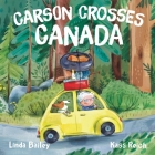 Carson Crosses Canada By Linda Bailey, Kass Reich (Illustrator) Cover Image