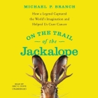 On the Trail of the Jackalope: How a Legend Captured the World's Imagination and Helped Us Cure Cancer By Michael P. Branch, Eric G. Dove (Read by) Cover Image