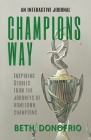 Champions Way, Inspiring Stories from the Journeys of Hometown Champions Cover Image