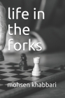 life in the forks By Mohsen Khabbari Cover Image
