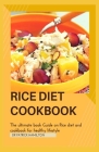 Rice Diet Cookbook: The ultimate book guide on rice diet and cookbook for healhy living By Patrick Hamilton Cover Image