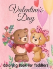 Valentine's Day Coloring Book for Toddlers: Toddler and Preschool Ages 3-5 Also Super Fun Valentines Book for Kids Ages 4-8, This Toddler Valentine Bo Cover Image