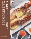 50 Impressive Lobster Recipes: Enjoy Everyday With Lobster Cookbook! By Sheri Lutz Cover Image