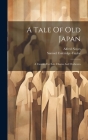 A Tale Of Old Japan: A Cantata For Soli, Chorus And Orchestra Cover Image