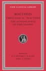Theological Tractates. the Consolation of Philosophy (Loeb Classical Library #74) By Boethius, H. F. Stewart (Translator), E. K. Rand (Translator) Cover Image