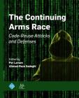The Continuing Arms Race: Code-Reuse Attacks and Defenses (ACM Books) By Per Larsen (Editor), Ahmad-Reza Sadeghi (Editor) Cover Image