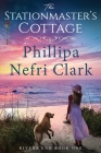 The Stationmaster's Cottage By Phillipa Nefri Clark Cover Image