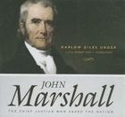John Marshall: The Chief Justice Who Saved the Nation By Harlow Giles Unger, Robert Fass (Read by) Cover Image