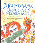 Moonbeams, Dumplings & Dragon Boats: A Treasury of Chinese Holiday Tales, Activities & Recipes Cover Image