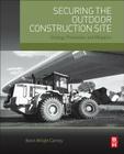 Securing the Outdoor Construction Site: Strategy, Prevention, and Mitigation By Kevin Carney Cover Image