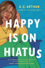 Happy Is on Hiatus By A. C. Arthur Cover Image