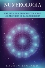 Numerología: Una guía para principiantes sobre los misterios de la numerología Cover Image