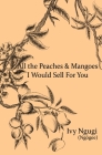 All the Peaches and Mangoes I Would Sell For You By Ivy Ngugi, Anjali Singh (Illustrator) Cover Image