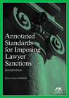 Annotated Standards for Imposing Lawyer Sanctions, Second Edition Cover Image