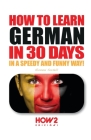 How to Learn German in 30 Days By Giovanni Sordelli Cover Image