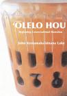 'Olelo Hou: Basic Conversational Hawaiian By Barbara E. P. Lake (Introduction by), John Kekoa Lake (Editor), John Keolamaka Lake Cover Image