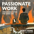 Passionate Work: Endurance After the Good Life Cover Image