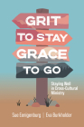 Grit to Stay Grace to Go: Staying Well in Cross-Cultural Ministry By Sue Eenigenburg, Eva Burkholder Cover Image