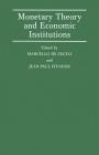 Monetary Theory and Economic Institutions: Proceedings of a Conference Held by the International Economic Association at Fiesole, Florence, Italy By Marcello de Cecco (Editor), Jean-Paul Fitoussi (Editor) Cover Image