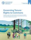 Governing Tenure Rights to Commons: A Technical Guide to Support the Implementation of the Voluntary Guidelines on the Responsible Governance of Tenur Cover Image