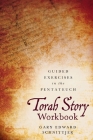 Torah Story Workbook: Guided Exercises in the Pentateuch By Gary Edward Schnittjer Cover Image