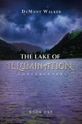 The Lake Of Illumination: Convergence By Demont Walker Cover Image