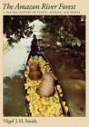 The Amazon River Forest: A Natural History of Plants, Animals, and People Cover Image