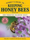 Storey's Guide to Keeping Honey Bees, 2nd Edition: Honey Production, Pollination, Health (Storey’s Guide to Raising) By Malcolm T. Sanford, Richard E. Bonney Cover Image