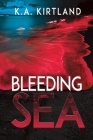 Bleeding Sea By K. a. Kirtland Cover Image