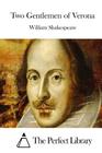 Two Gentlemen of Verona By The Perfect Library (Editor), William Shakespeare Cover Image