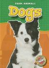 Dogs (Farm Animals) By Hollie J. Endres Cover Image