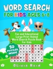 Word Search For Kids Ages 6-8: Fun and Educational Large Print Animal Word Search Puzzle Book For Kids By Olivia Reid Cover Image