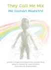 They Call Me Mix/Me Llaman Maestre By Lourdes Rivas, Breena Nuñez (Illustrator) Cover Image
