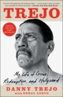 Trejo: My Life of Crime, Redemption, and Hollywood By Danny Trejo, Donal Logue Cover Image