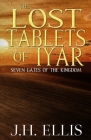 The Lost Tablets of Iyar By J. H. Ellis Cover Image