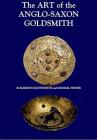 The Art of the Anglo-Saxon Goldsmith: Fine Metalwork in Anglo-Saxon England: Its Practice and Practitioners (Anglo-Saxon Studies #2) By Elizabeth Coatsworth, Michael Pinder Cover Image