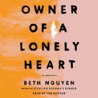 Owner of a Lonely Heart: A Memoir By Beth Nguyen, Beth Nguyen (Read by) Cover Image