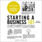 Starting a Business 101: From Creating a Business Plan and Sticking to a Budget to Marketing and Making a Profit, Your Essential Primer to Star (Adams 101) By Michele Cagan, Erin Moon (Read by) Cover Image
