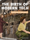 The Birth of Modern Tech By Martin Gitlin Cover Image