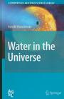 Water in the Universe (Astrophysics and Space Science Library #368) By Arnold Hanslmeier Cover Image