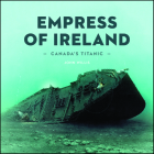Canada's Titanic: The Empress of Ireland (Souvenir Catalogue #7) By John A. Willis Cover Image