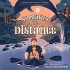 No Matter the Distance By Cindy Baldwin, Reena Dutt (Read by) Cover Image