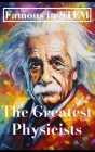 Famous in STEM: The Greatest Physicists By Javier Sanz Cover Image