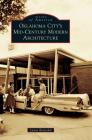 Oklahoma City's Mid-Century Modern Architecture By Lynne Rostochil Cover Image