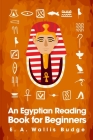 An Egyptian Reading book for Beginners By E. A. Wallis Budge Cover Image